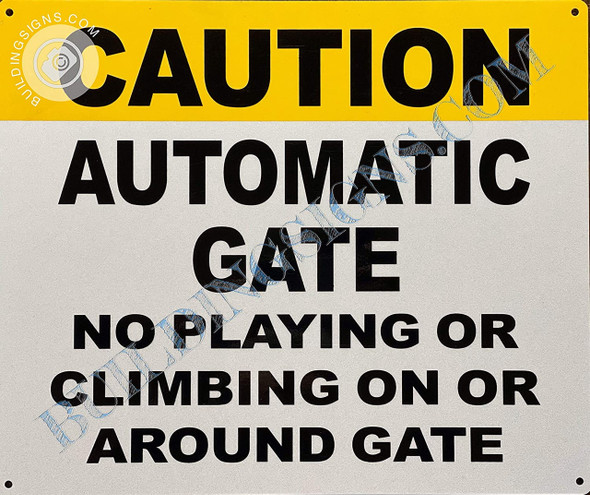 Caution Automatic Gate NO Playing OR Climbing ON OR Around GATE SIGNAGE Caution Automatic Gate NO Playing OR Climbing ON OR Around GATE SIGNAGE