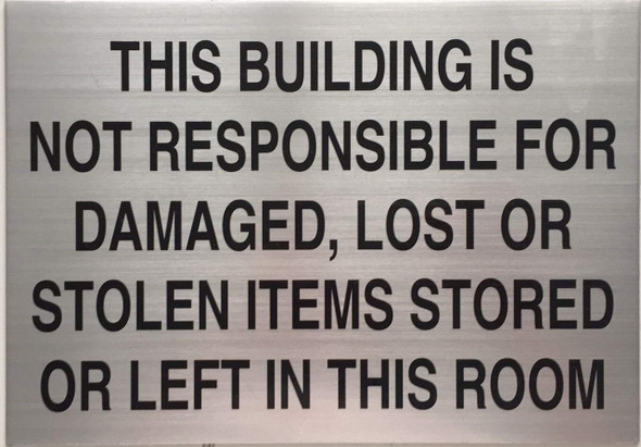 This Building is NOT RESPONSIBLE for Damaged, Lost OR Stolen Items Sign This Building is NOT RESPONSIBLE for Damaged, Lost OR Stolen Items Sign