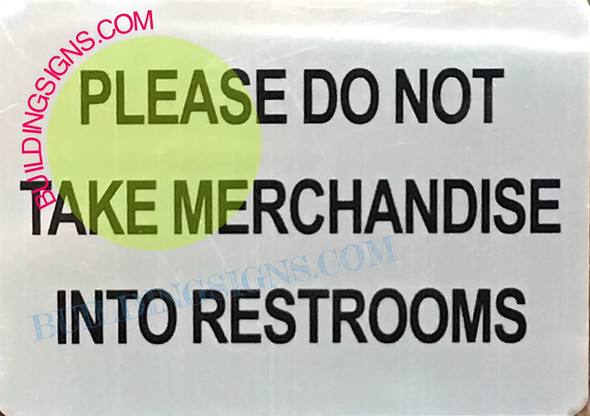 Please DO NOT TAKE MERCHNDISE INTO RESTROOMS SIGNAGE Please DO NOT TAKE MERCHNDISE INTO RESTROOMS SIGNAGE