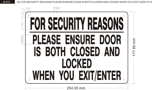 FOR SECURITY REASONS PLEASE ENSURE DOOR IS BOTH CLOSED AND LOCKED WHEN YOU EXIT SIGNAGE FOR SECURITY REASONS PLEASE ENSURE DOOR IS BOTH CLOSED AND LOCKED WHEN YOU EXIT SIGNAGE
