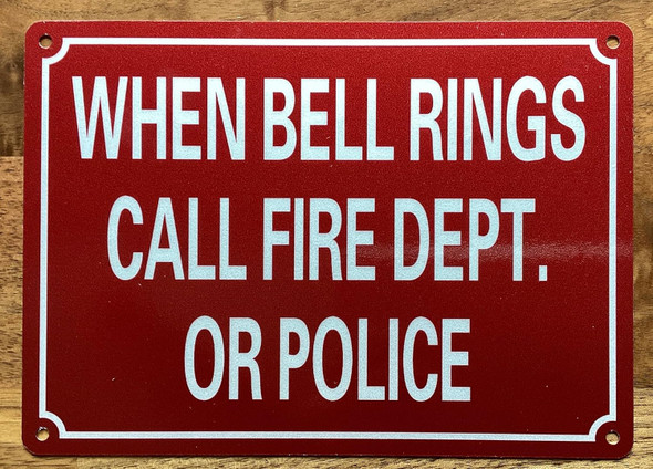 WHEN BELL RINGS CALL FIRE DEPT OR POLICE SIGN
