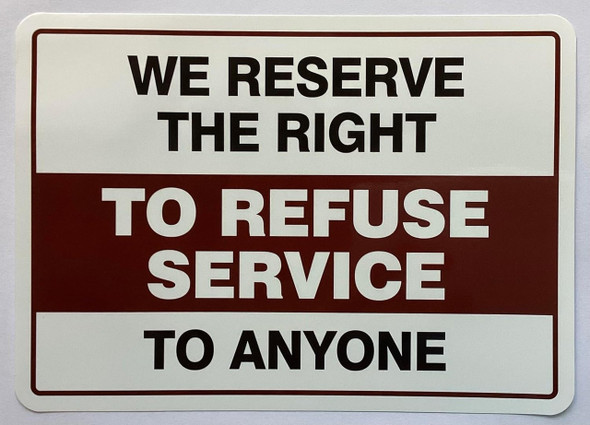 "We Reserve the Right to Refuse Services to Anyone" DECAL/STICKER Sign "We Reserve the Right to Refuse Services to Anyone" DECAL/STICKER Sign