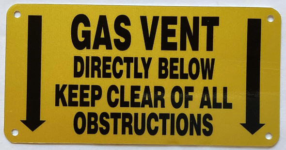 GAS VENT DIRECTLY BELOW KEEP CLEAR OF ALL OBSTRUCTIONS Sign GAS VENT DIRECTLY BELOW KEEP CLEAR OF ALL OBSTRUCTIONS Sign