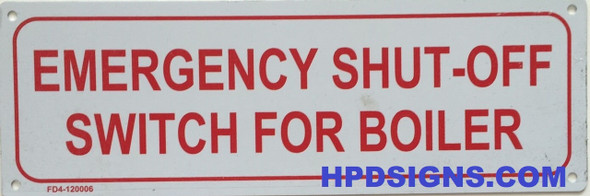 EMERGENCY SHUT-OFF SWITCH FOR BOILER SIGN EMERGENCY SHUT-OFF SWITCH FOR BOILER SIGN