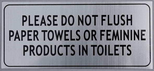 Please DO NOT Flush Paper Towels OR Feminine Products in Toilet Please DO NOT Flush Paper Towels OR Feminine Products in Toilet