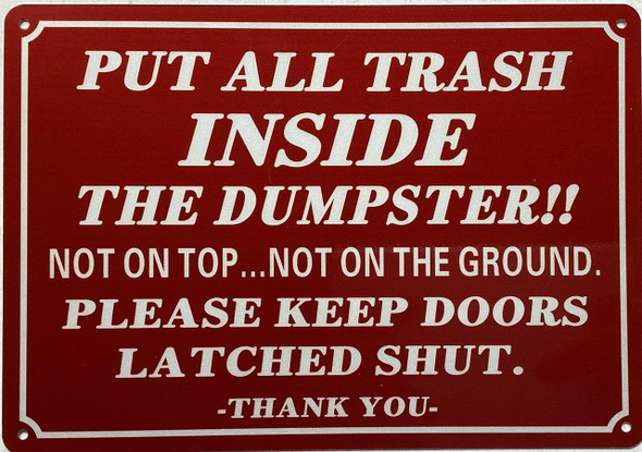 PUT ALL TRASH INSIDE THE DUMPSTER NOT ON TOP NOT ON THE GROUND PLEASE KEEP DOORS LATCHED SHUT SIGN