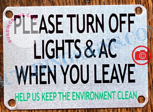 PLEASE TURN OFF LIGHTS AND AC WHEN YOU LEAVE HELP US KEEP THE ENVIRONMENT CLEAN- BRUSHED ALUMINUM