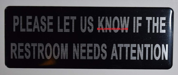 Please LET US Know IF The Restroom Needs Attention SIGNAGE Please LET US Know IF The Restroom Needs Attention SIGNAGE