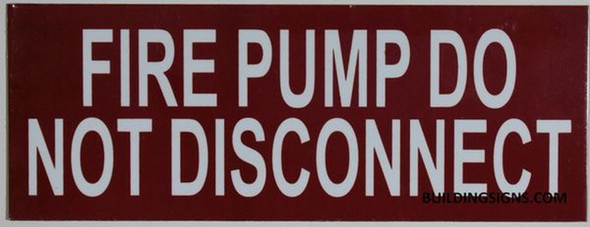 FIRE PUMP DO NOT DISCONNECT SIGN FIRE PUMP DO NOT DISCONNECT SIGN