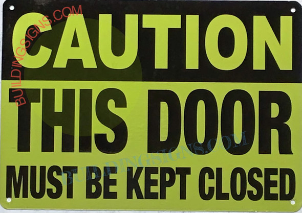 CAUTION: THIS DOOR MUST BE KEPT CLOSED SIGN CAUTION: THIS DOOR MUST BE KEPT CLOSED SIGN