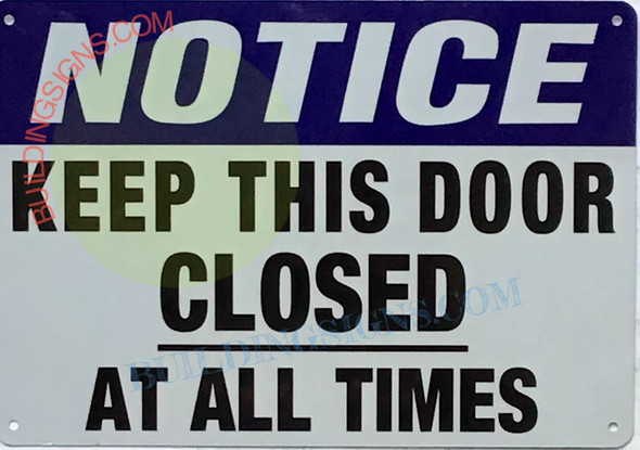 Notice Keep This Door Closed at All Times Sign Notice Keep This Door Closed at All Times Sign