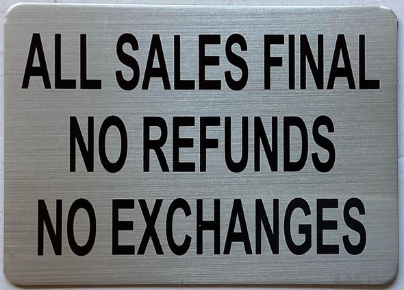 ALL SALES FINAL NO REFUNDS NO EXCHANGES SIGN ALL SALES FINAL NO REFUNDS NO EXCHANGES SIGN