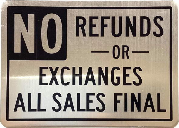 NO REFUNDS OR EXCHANGES ALL SALES ARE FINAL SIGNAGE NO REFUNDS OR EXCHANGES ALL SALES ARE FINAL SIGNAGE