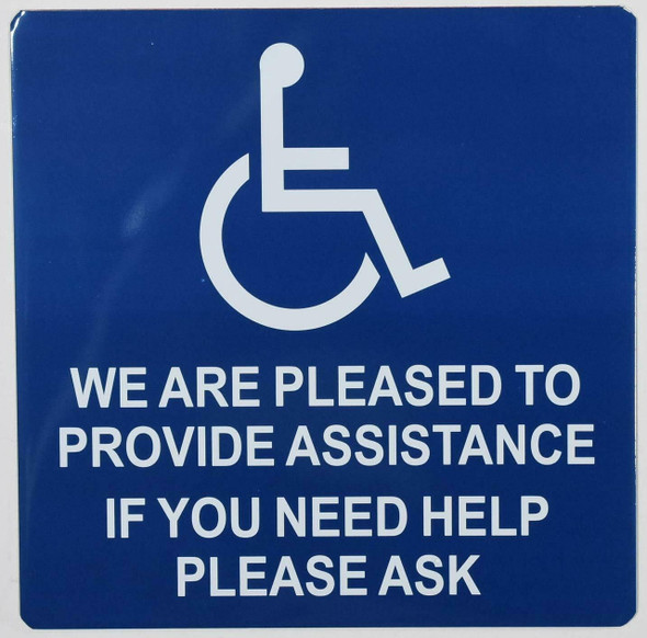 we are Pleased to Provide Assistance if You Need Help Please Ask Sign-Tactile Signs