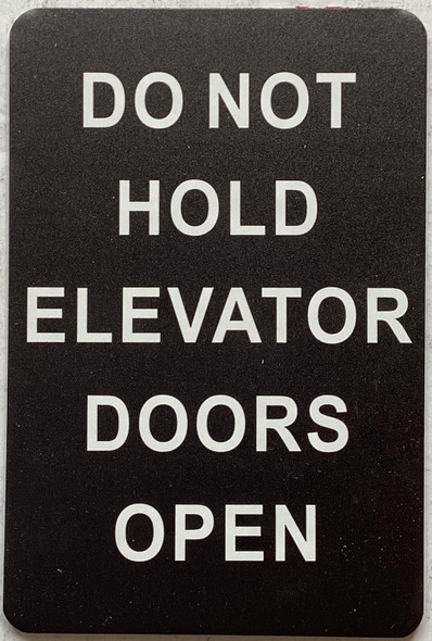 DO NOT HOLD ELEVATOR DOORS OPEN sign DO NOT HOLD ELEVATOR DOORS OPEN sign