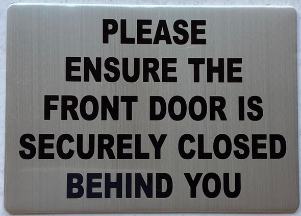 PLEASE ENSURE THE FRONT DOOR IS SECURELY CLOSED BEHIND YOU SIGN PLEASE ENSURE THE FRONT DOOR IS SECURELY CLOSED BEHIND YOU SIGN