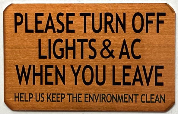 PLEASE TURN OFF LIGHTS & AC WHEN YOU LEAVE- SIGNAGE PLEASE TURN OFF LIGHTS & AC WHEN YOU LEAVE- SIGNAGE