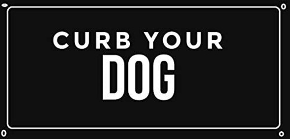 BUILDINGSIGNS.COM Curb Your Dog SIGNAGE BUILDINGSIGNS.COM Curb Your Dog SIGNAGE
