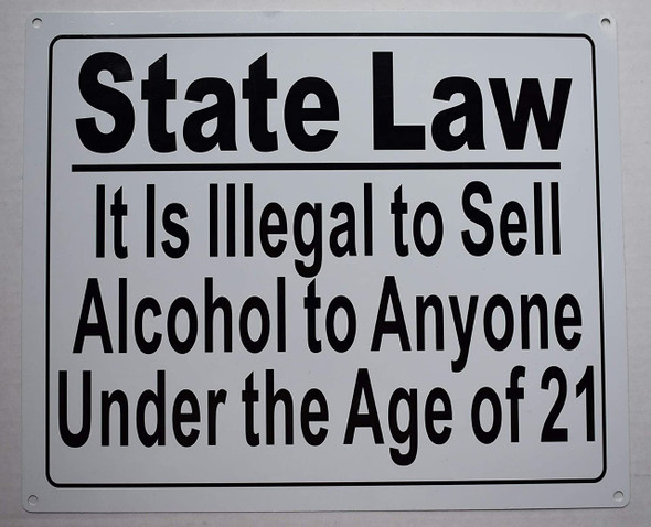 State Law-It is Illegal to Sell Alcohol to Anyone Under The Age of 21 SIGNAGE State Law-It is Illegal to Sell Alcohol to Anyone Under The Age of 21 SIGNAGE