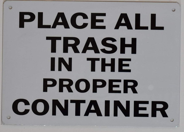 Place All Trash in The Proper Container Sign Place All Trash in The Proper Container Sign