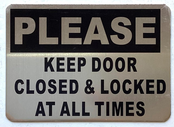 PLEASE KEEP DOOR CLOSED & LOCKED AT ALL TIMES SIGN PLEASE KEEP DOOR CLOSED & LOCKED AT ALL TIMES SIGN