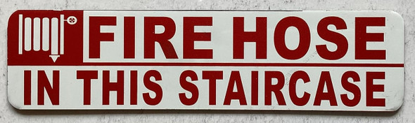 FIRE HOSE IN THIS STAIR CASE sign FIRE HOSE IN THIS STAIR CASE sign