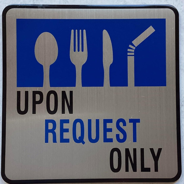 UPON REQUEST ONLY SIGN Single use upon request - utensils and plastic straws available upon request sign UPON REQUEST ONLY SIGN Single use upon request - utensils and plastic straws available upon request sign