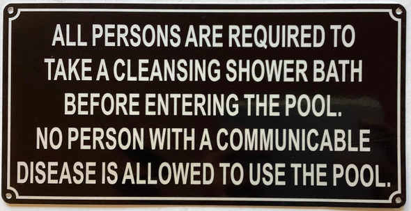 ALL PERSONS ARE REQUIRED TO TAKE A CLEANSING SHOWER BATH BEFORE ENTERING THE POOL SIGN ALL PERSONS ARE REQUIRED TO TAKE A CLEANSING SHOWER BATH BEFORE ENTERING THE POOL SIGN