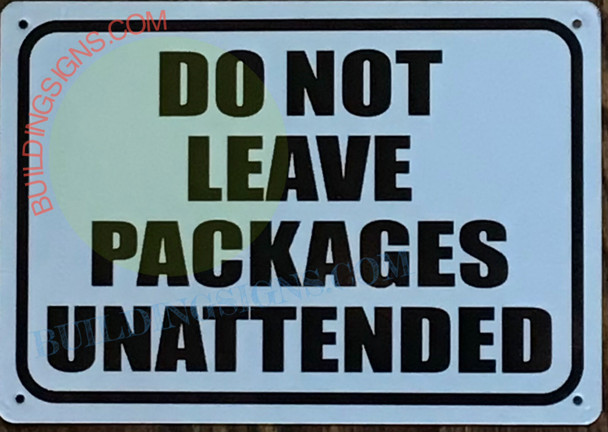 DO NOT LEAVE PACKAGES UNATTENDED SIGN DO NOT LEAVE PACKAGES UNATTENDED SIGN