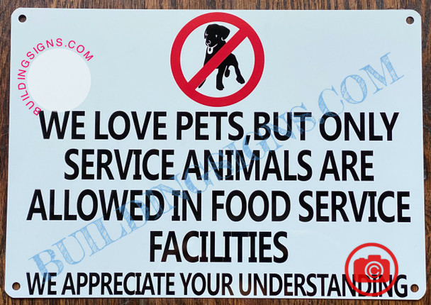 WE LOVE PETS BUT ONLY SERVICE ANIMALS ARE ALLOWED IN FOOD SERVICE FACILITIES SIGN- WHITE