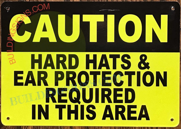 CAUTION HARD HATS AND EAR PROTECTION REQUIRED IN THIS AREA SIGN CAUTION HARD HATS AND EAR PROTECTION REQUIRED IN THIS AREA SIGN