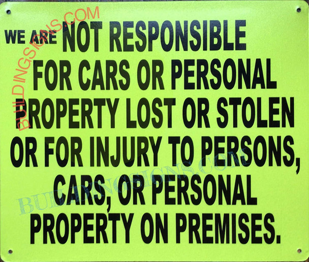 WE ARE NOT RESPONSIBALE FOR CARS OR PESRONAL PROPERTY LOST OR STOLEN OR FOR INJURY TO PERSONS SIGN WE ARE NOT RESPONSIBALE FOR CARS OR PESRONAL PROPERTY LOST OR STOLEN OR FOR INJURY TO PERSONS SIGN