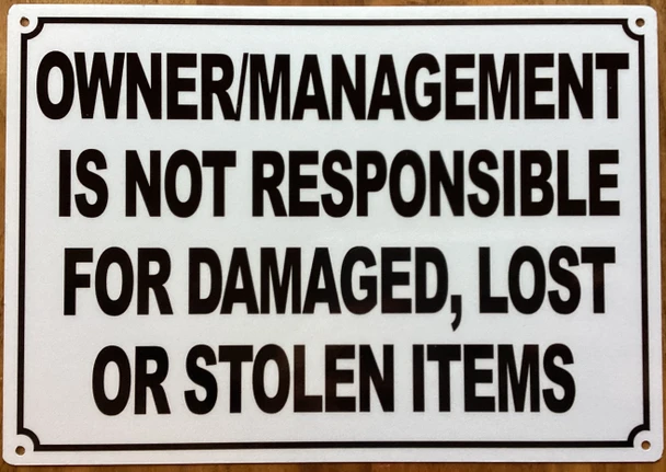 "owner-management-is-not-responsible-for-damaged-lost-or-stolen-items-7x10-white-aluminum-sign.jpg