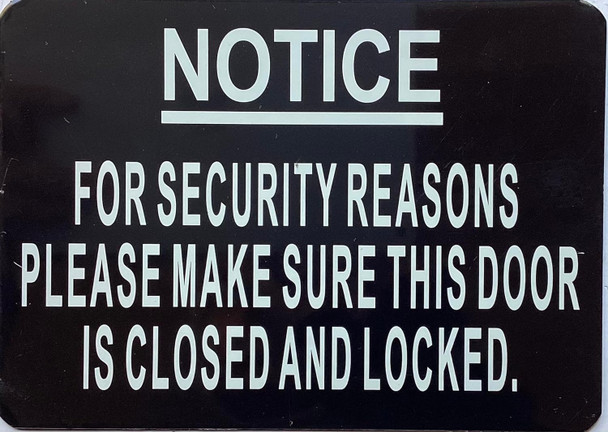 NOTICE FOR SECURITY REASONS PLEASE MAKE SURE THE DOOR IS CLOSED AND LOCKED SIGN