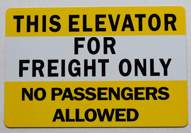 This Elevator for Freight Only No Passengers Allowed Sign This Elevator for Freight Only No Passengers Allowed Sign