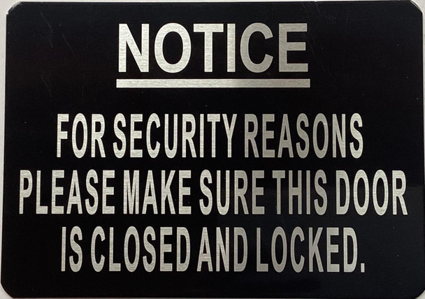 NOTICE FOR SECURITY REASONS PLEASE MAKE SURE THE DOOR IS CLOSED AND LOCKED SIGN NOTICE FOR SECURITY REASONS PLEASE MAKE SURE THE DOOR IS CLOSED AND LOCKED SIGN