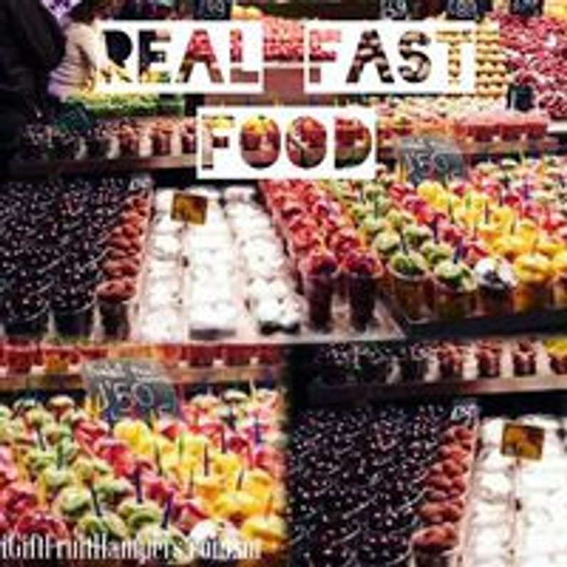 The only fast food you need for your body is real food