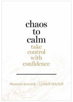 Chaos to Calm - Shannah Kennedy