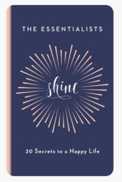 The Essentialists : Shine 20 Secrets to a Happy Life