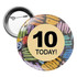 A round 44mm button badge featuring a colourful design with the text "10 TODAY!" and a metal pin on the back.