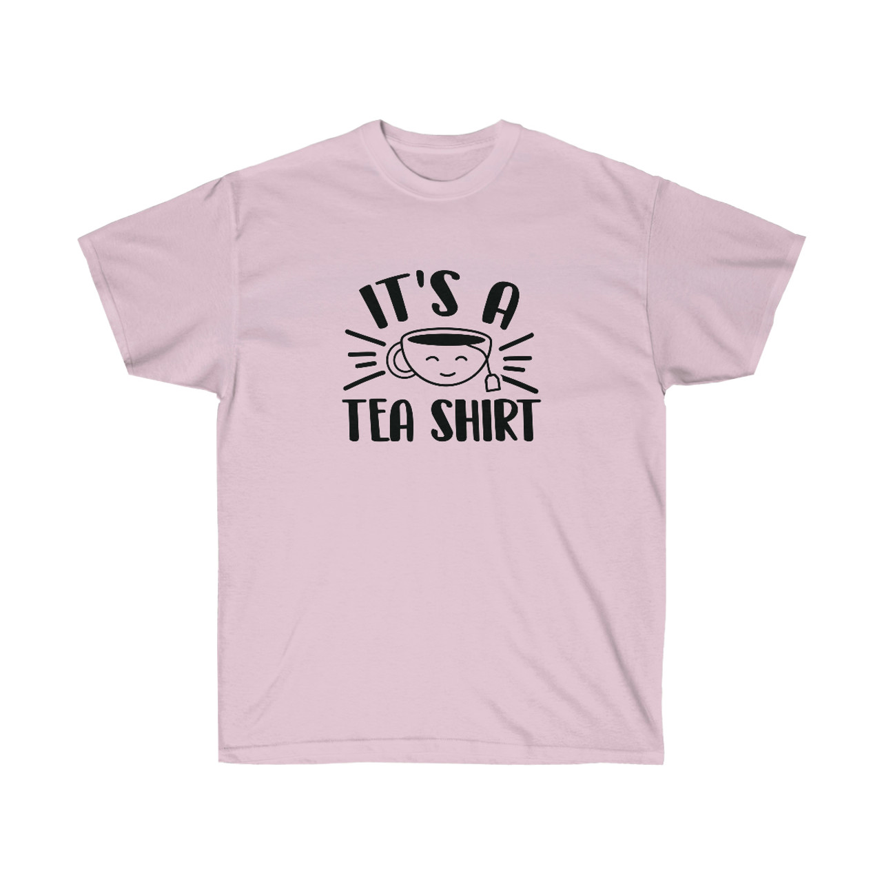 It's a TEA-Shirt Cotton T-Shirt