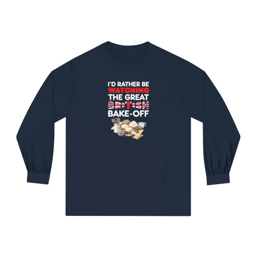 I'd Rather Be Watching The Great British Bake-Off Long Sleeve T-Shirt