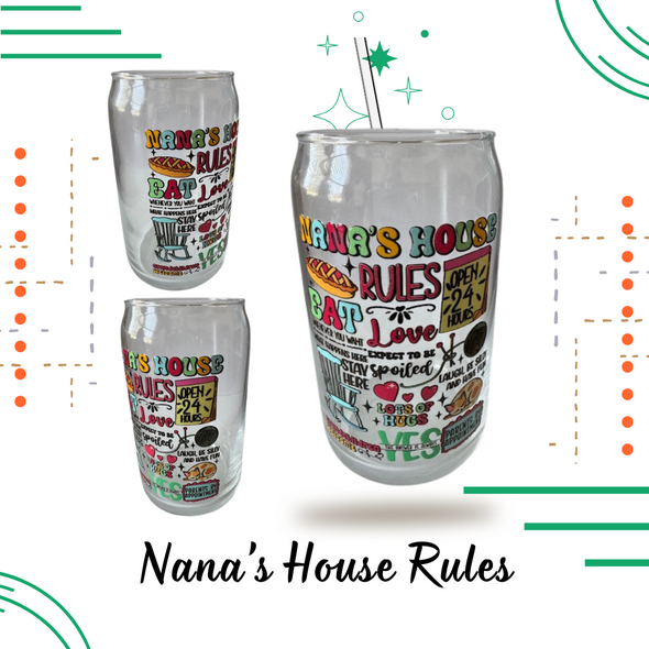 Handmade Designed Nana's House Rules 16oz Glass.