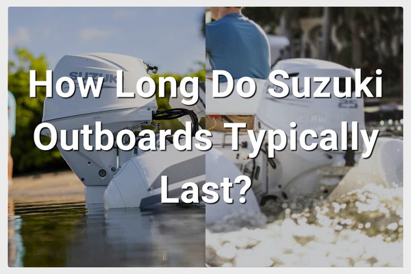 How Long Do Suzuki Outboards Typically Last?