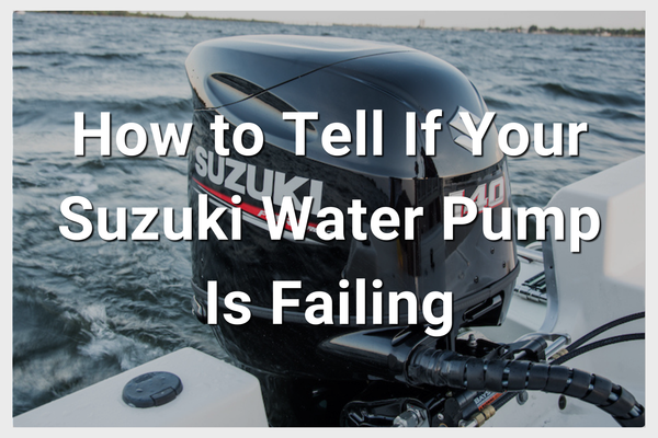 How to Tell If Your Suzuki Outboard Water Pump Is Failing