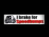 I Brake For Speedbumps Window Sticker 