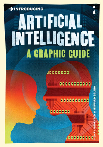 Introducing Artificial Intelligence (A Graphic Guide) by Henry Brighton, Howard Selina, 9781848312142