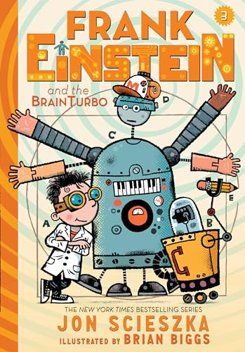 Frank Einstein and the BrainTurbo (Frank Einstein series #3) (Book Three) by Jon Scieszka, Brian Biggs, 9781419716430