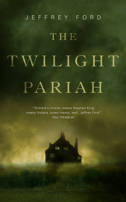 The Twilight Pariah by Jeffrey Ford, 9780765397348
