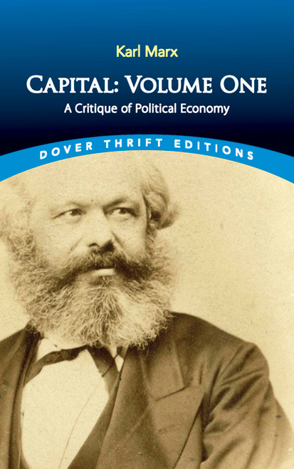 Capital: Volume One (A Critique of Political Economy) by Karl Marx, Samuel Moore, Edward Aveling, Friedrich Engels, 9780486832395